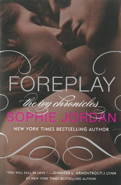 Foreplay: The Ivy Chronicles Book 1 by Sophie Jordan 9780062279873