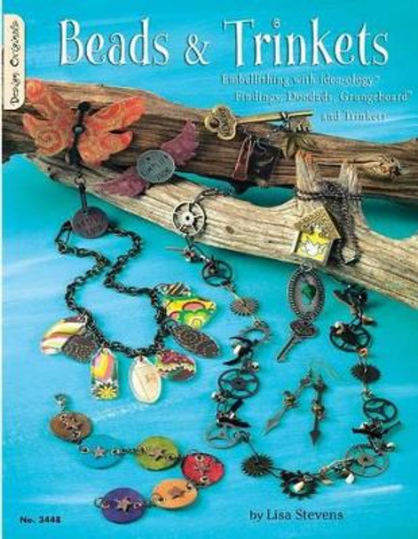 Beads & Trinkets: Embellishing with Idea-Ology Findings, Doodads, Grungeboard and Trinkets by Lisa Stevens 9781574213256