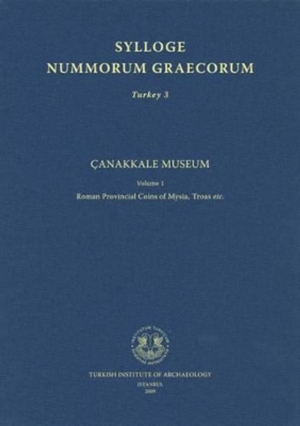 Canakkale Museum Vol. 1: Roman Provincial Coins of Mysia, Troas, Etc. by Sencan Altinoluk 9789759250775