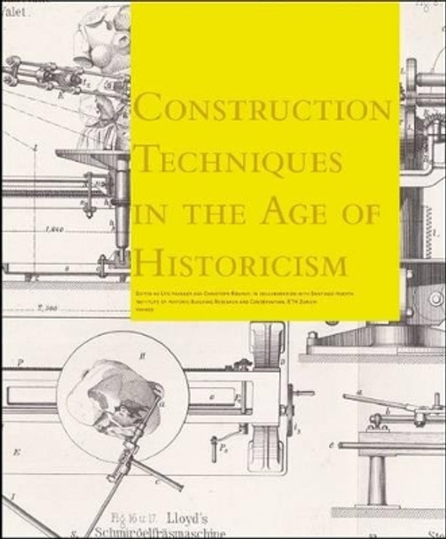 Building Techniques in the 1800s: From Gothic Theory to Great Constuction Sites by Uta Hassler 9783777439013