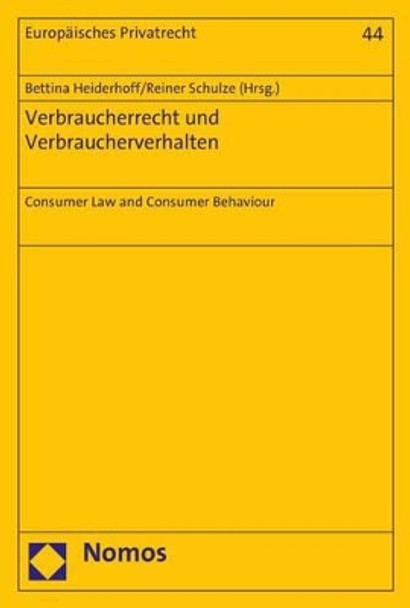 Verbraucherrecht Und Verbraucherverhalten: Consumer Law and Consumer Behaviour by Bettina Heiderhoff 9783848727223