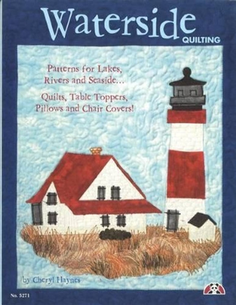 Waterside Quilting: Patterns for Lakes, Rivers and Seaside by Cheryl Haynes 9781574215816