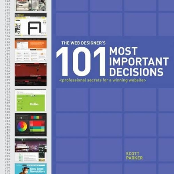 The Web Designer's 101 Most Important Decisions: Professional Secrets for a Winning Website by Scott Parker 9781440318498