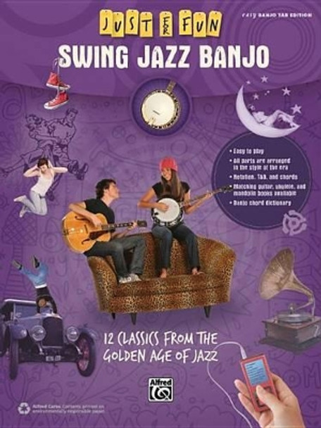 Just for Fun -- Swing Jazz Banjo: 12 Swing Era Classics from the Golden Age of Jazz by Alfred Music 9781470614409