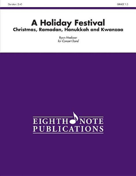 A Holiday Festival: Christmas, Ramadan, Hanukkah and Kwanzaa, Conductor Score & Parts by Ryan Meeboer 9781554735082