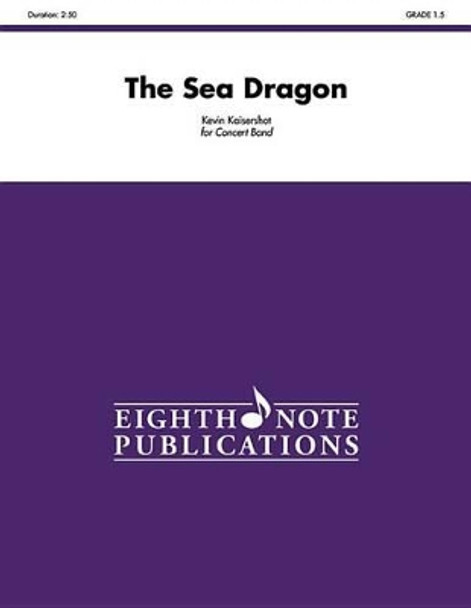 The Sea Dragon: Conductor Score by Kevin Kaisershot 9781554738861