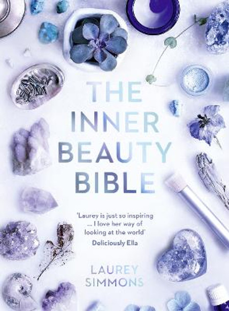 The Inner Beauty Bible: Mindful rituals to nourish your soul by Laurey Simmons