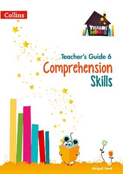 Comprehension Skills Teacher's Guide 6 (Treasure House) by Abigail Steel