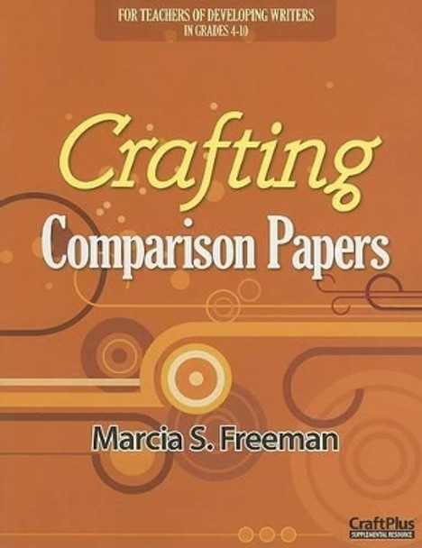 Crafting Comparison Papers by Marcia S Freeman 9780929895949