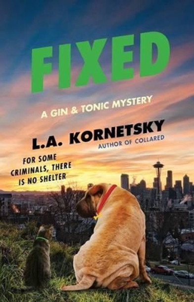 Fixed: A Gin & Tonic Mysteryvolume 2 by L A Kornetsky 9781451671650