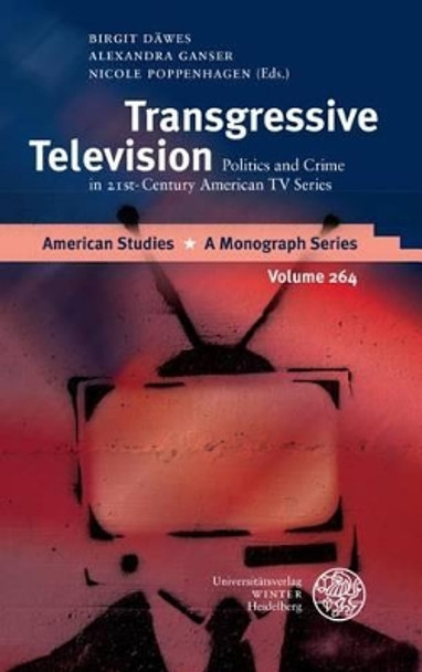 Transgressive Television: Politics and Crime in 21st-Century American TV Series by Birgit Dawes 9783825365448