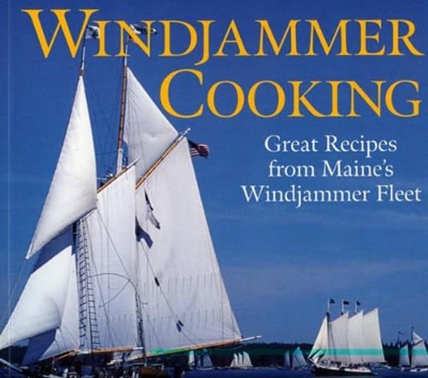 Windjammer Cooking: Great Recipes from Maine's Windjammer Fleet by Jean Kerr 9780978689926