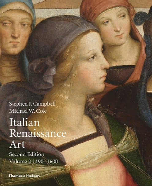 Italian Renaissance Art: Volume Two by Stephen J. Campbell 9780500293331