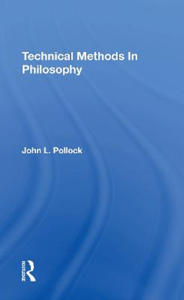 Technical Methods In Philosophy by John L. Pollock