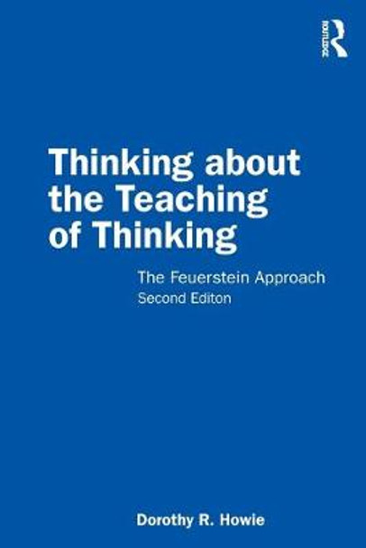 Thinking about the Teaching of Thinking: The Feuerstein Approach by Dorothy R. Howie