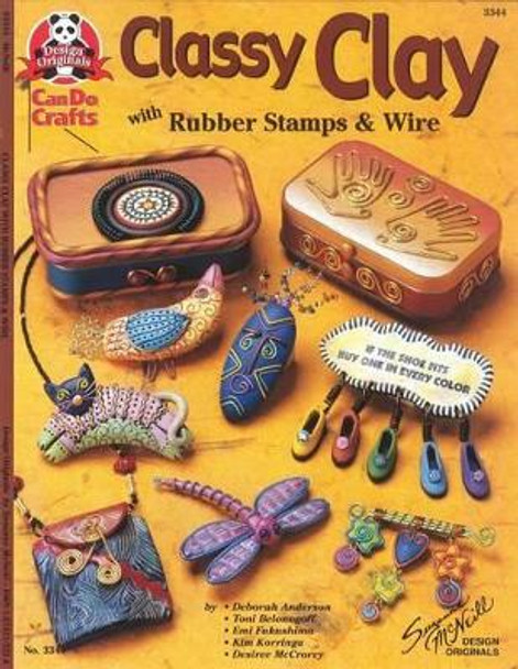 Classy Clay: With Rubber Stamps & Wire by Deborah Anderson 9781574212211