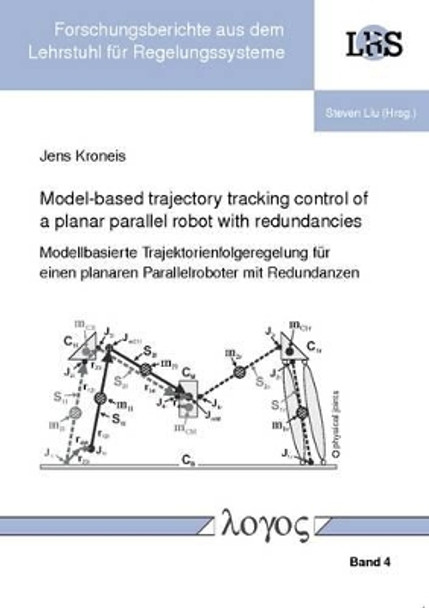 Model-Based Trajectory Tracking Control of a Planar Parallel Robot with Redundancies by Jens Kroneis 9783832529192