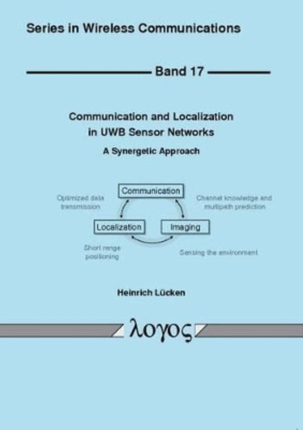 Communication and Localization in UWB Sensor Networks: A Synergetic Approach by Heinrich L�cken 9783832533328