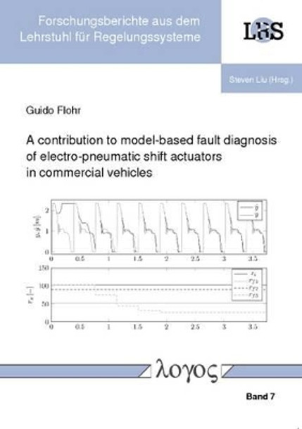 A Contribution to Model-Based Fault Diagnosis of Electro-Pneumatic Shift Actuators in Commercial Vehicles by Guido Flohr 9783832533380