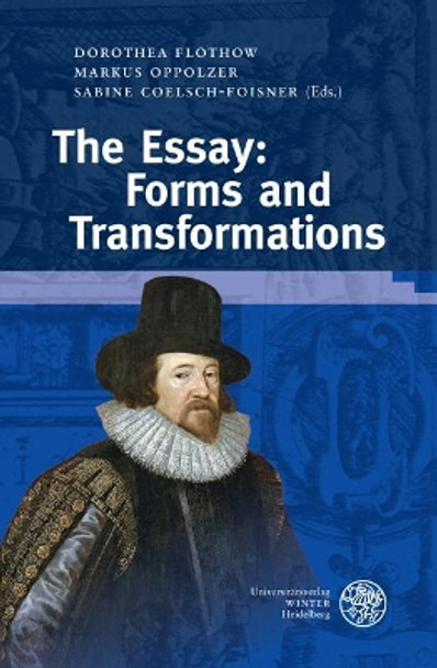 The Essay: Forms and Transformations by Sabine Coelsch-Foisner 9783825366872