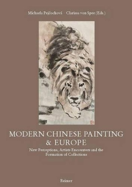 Modern Chinese Painting & Europe: New Perceptions, Artists Encounters and the Formation of Collections by Yin Hwang 9783496015635