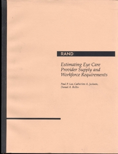 Estimating Eye Care Provider Supply and Workforce Requirements by Paul P Lee 9780833016522