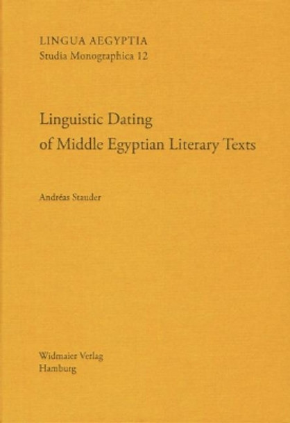 Linguistic Dating of Middle Egyptian Literary Texts: 'dating Egyptian Literary Texts' Gottingen, 9-12 June 2010, Volume 2 by Andreas Stauder 9783943955125