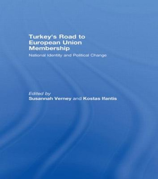 Turkey's Road to European Union Membership: National Identity and Political Change by Susannah Verney