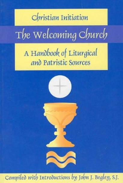 Welcoming Church: Christian Initiation by John Begley 9780940866904