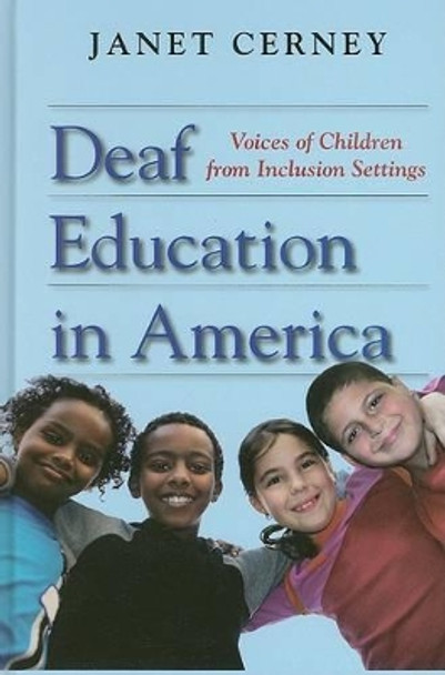 Deaf Education in America: Voices of Children from Inclusion Settings by Janet Cerney 9781563683626