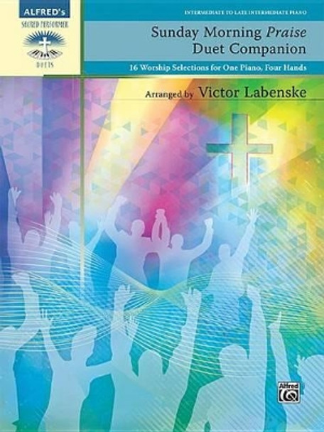 Sunday Morning Praise Duet Companion: 16 Worship Selections for One Piano, Four Hands by Victor Labenske 9780739095775