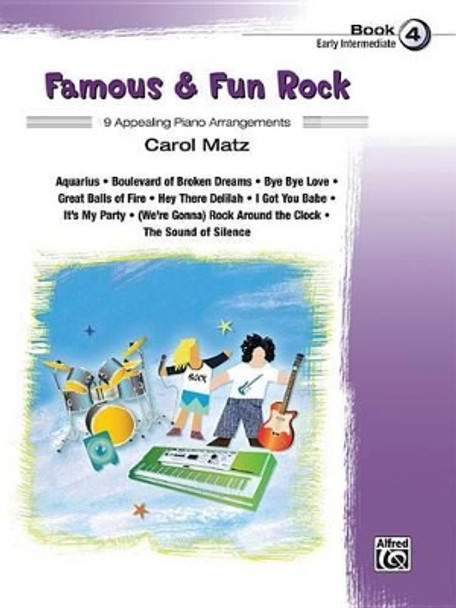 Famous & Fun Rock, Bk 4: 9 Appealing Piano Arrangements by Carol Matz 9780739096062