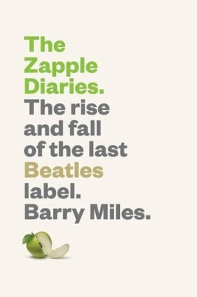 The Zapple Diaries: The Rise and Fall of the Last Beatles Label by Barry Miles 9781419722219