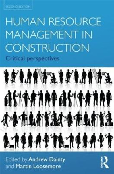 Human Resource Management in Construction: Critical Perspectives by Andrew Dainty