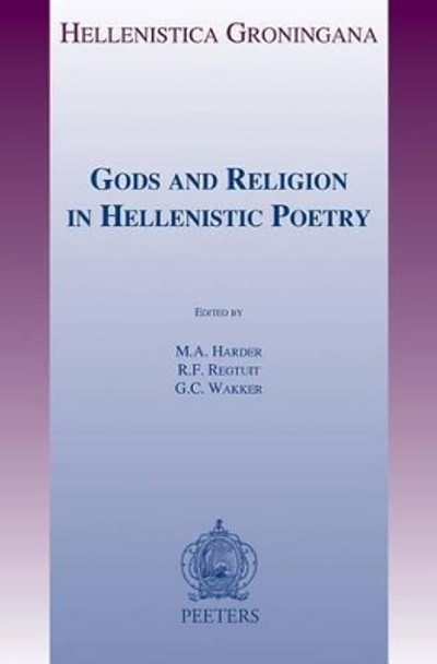 Gods and Religion in Hellenistic Poetry by M. A. Harder 9789042924840