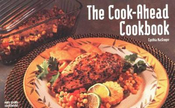 The Cook-Ahead Cookbook by Cynthia MacGregor 9781558672703