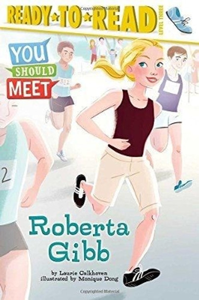 Roberta Gibb: Ready-To-Read Level 3 by Laurie Calkhoven 9781534409712