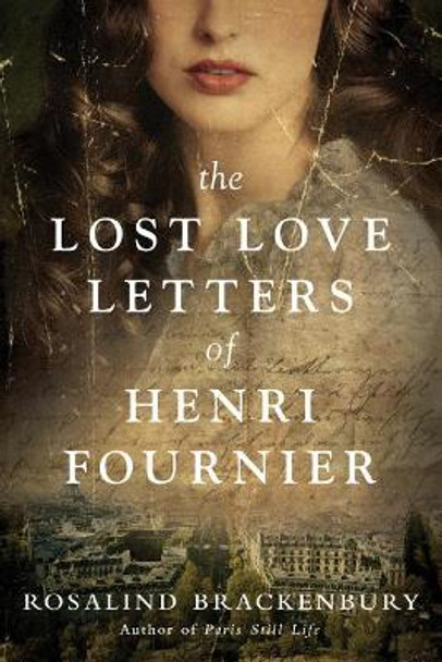 The Lost Love Letters of Henri Fournier: A Novel by Rosalind Brackenbury 9781503902879