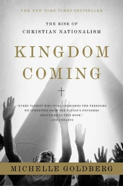 Kingdom Coming: The Rise of Christian Nationalism by Michelle Goldberg 9780393329766