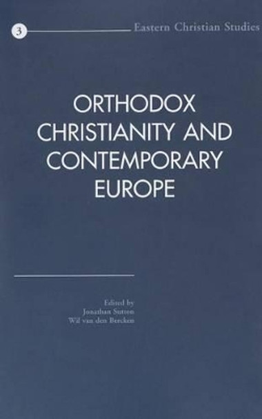 Orthodox Christianity and Contemporary Europe by Jonathan Sutton 9789042912663