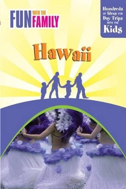 Fun with the Family Hawaii: Hundreds Of Ideas For Day Trips With The Kids by Julie Demello 9780762748594