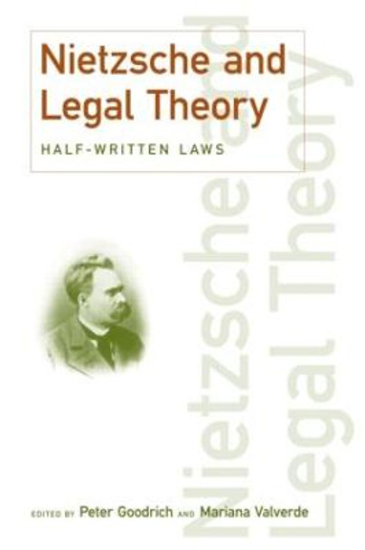 Nietzsche and Legal Theory: Half-Written Laws by Peter Goodrich