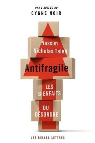 Antifragile: Les Bienfaits Du Desordre by Nassim Nicholas Taleb 9782251444765