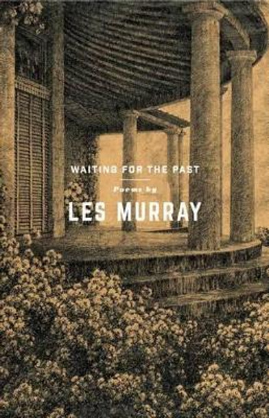 Waiting for the Past: Poems by Les Murray 9780374285920