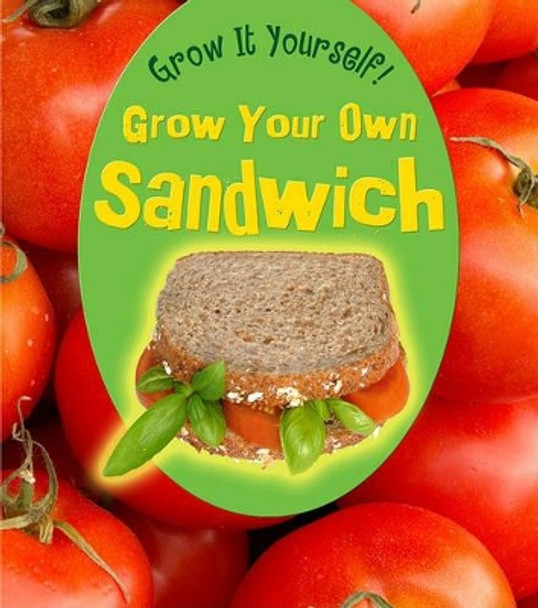 Grow Your Own Sandwich by John Malam 9781432951085