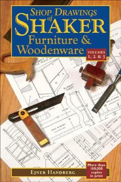 Shop Drawings of Shaker Furniture & Woodenware (Vols, 1, 2 & 3) by Ejner Handberg 9780881507775