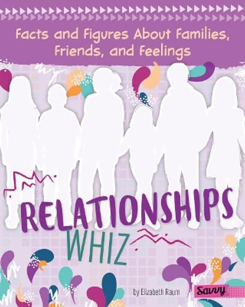 Relationships Whiz: Facts and Figures about Families, Friends, and Feelings by Elizabeth Raum 9781515778790