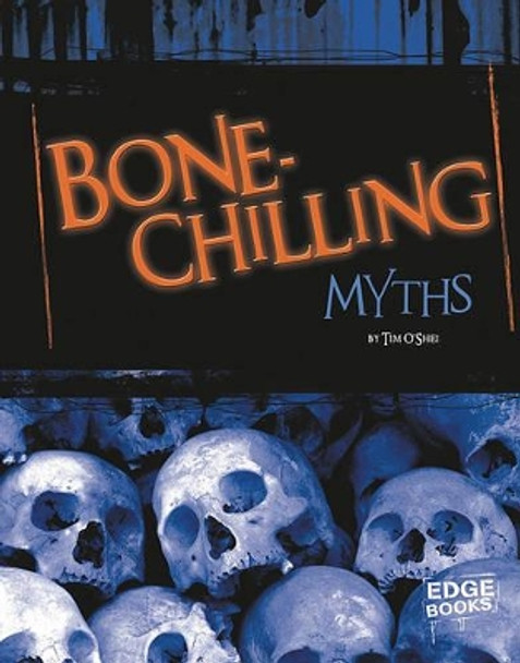 Bone-Chilling Myths by Tim O'Shei 9781429645737