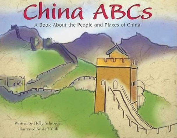 China ABCs: A Book About the People and Places of China by ,Holly Schroeder 9781404803589