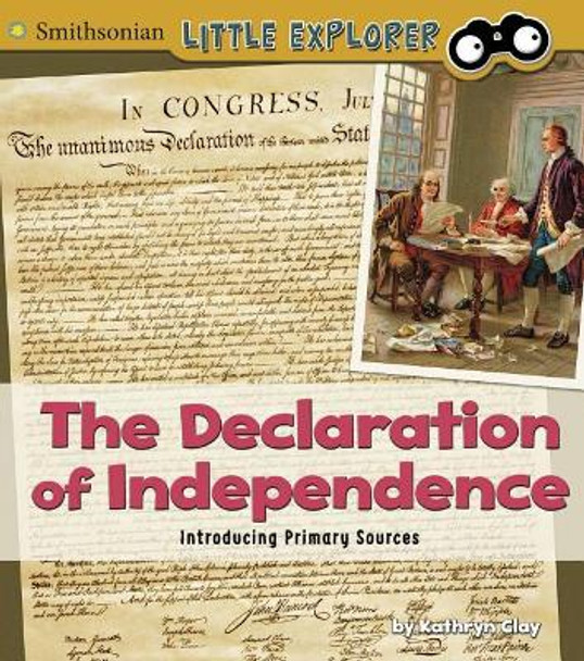 The Declaration of Independence: Introducing Primary Sources by Kathryn Clay 9781515763604